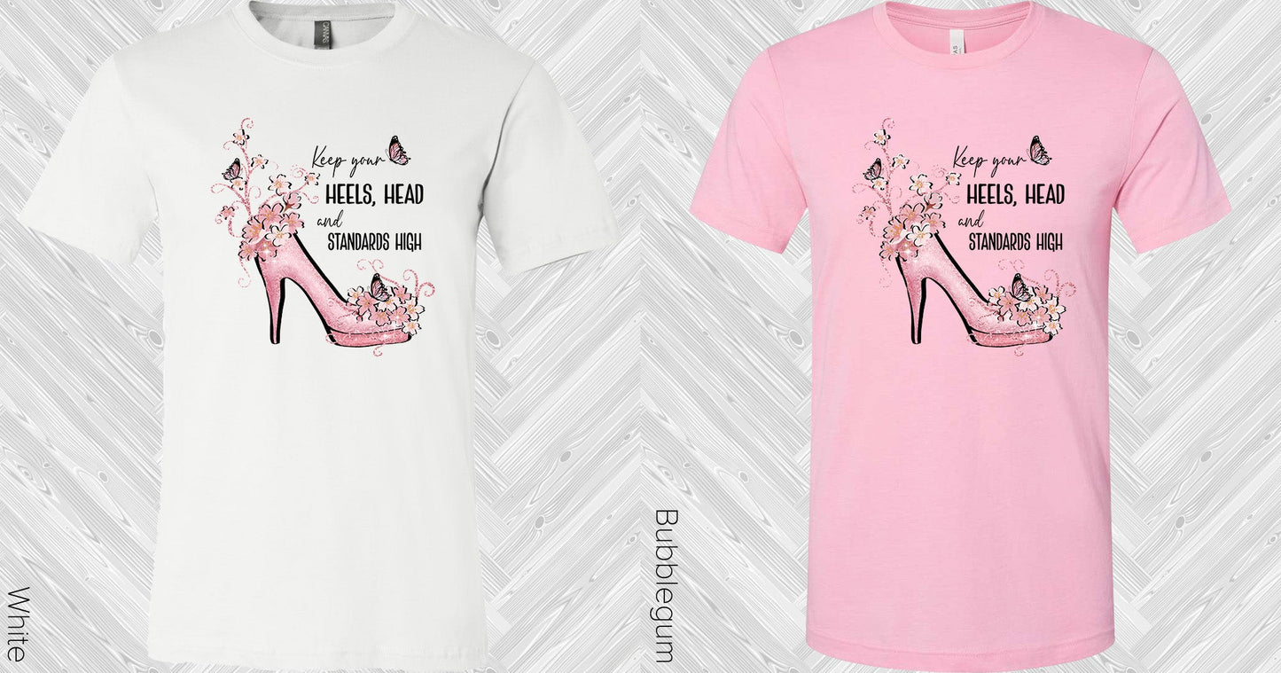 Keep Your Heels Head And Standards High Graphic Tee Graphic Tee