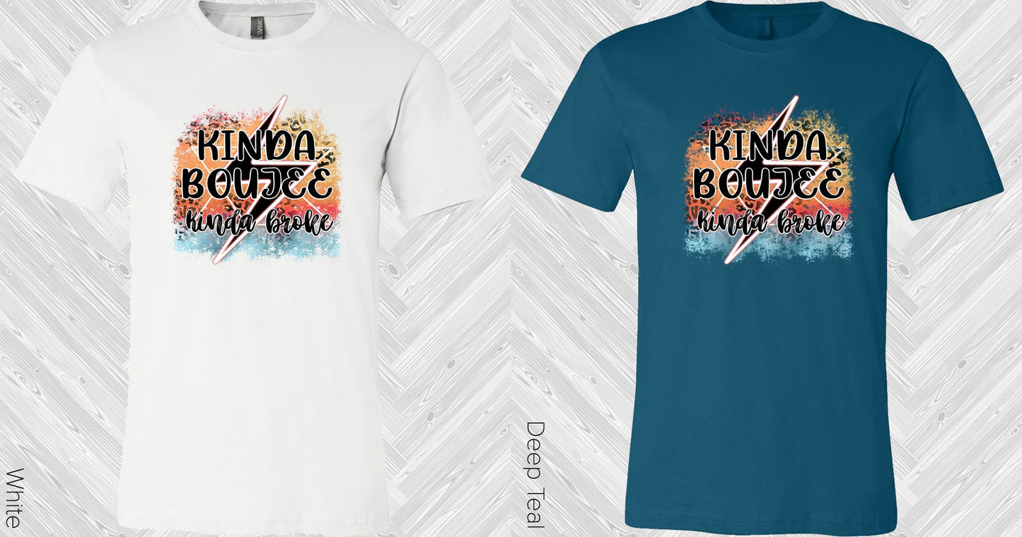 Kinda Boujee Broke Graphic Tee Graphic Tee