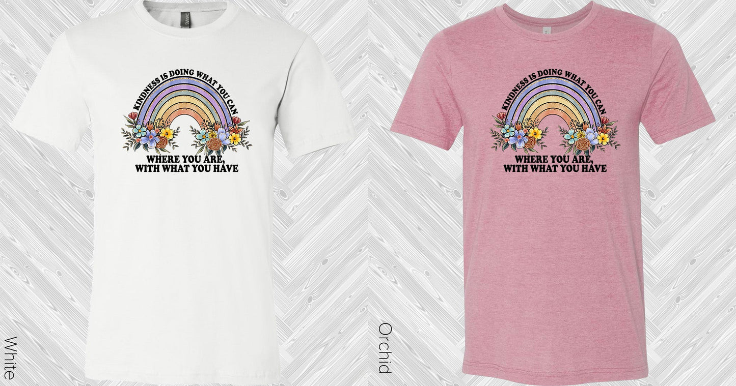 Kindness Is Doing What You Can Graphic Tee Graphic Tee