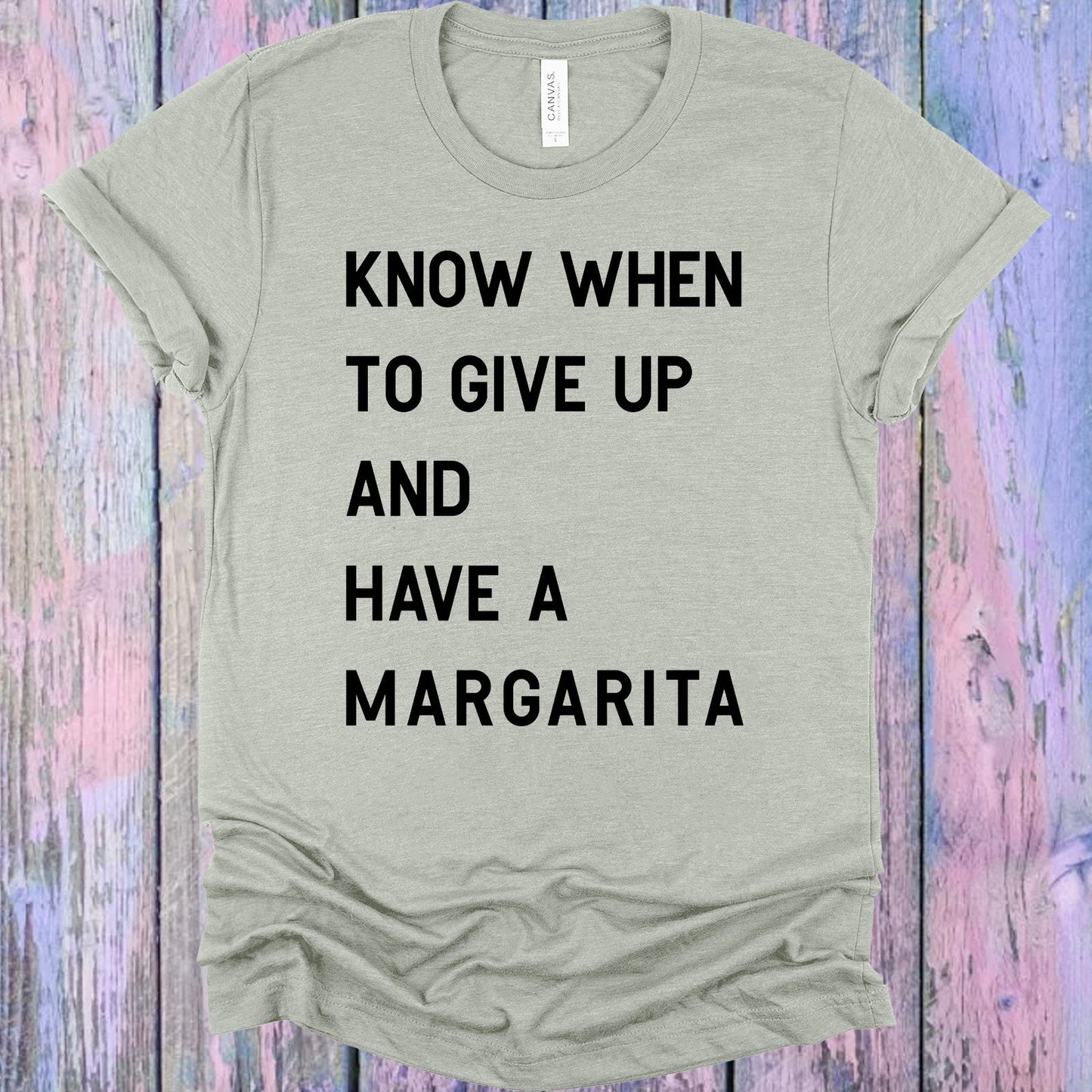 Know When To Give Up And Have A Margarita Graphic Tee Graphic Tee