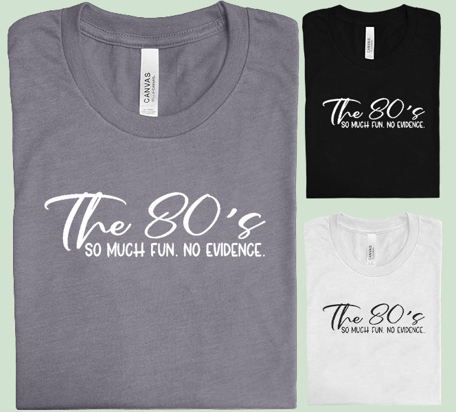 The 80s So Much Fun No Evidence Graphic Tee