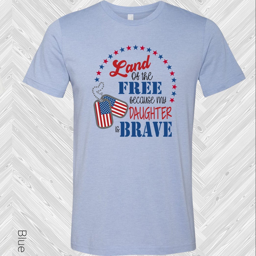 Land Of The Free Because My Daughter Is Brave Graphic Tee Graphic Tee