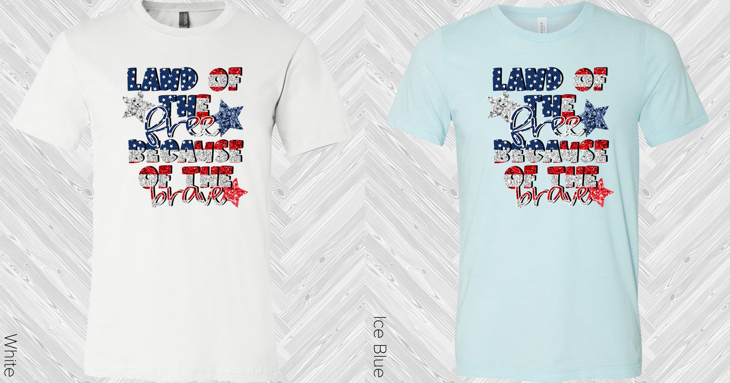Land Of The Free Because Brave Graphic Tee Graphic Tee