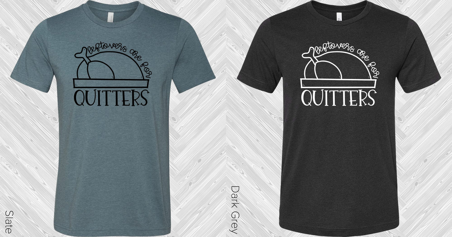 Leftovers Are For Quitters Graphic Tee Graphic Tee