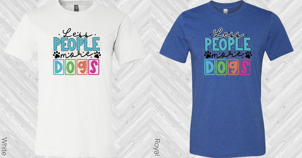 Less People More Dogs Graphic Tee Graphic Tee