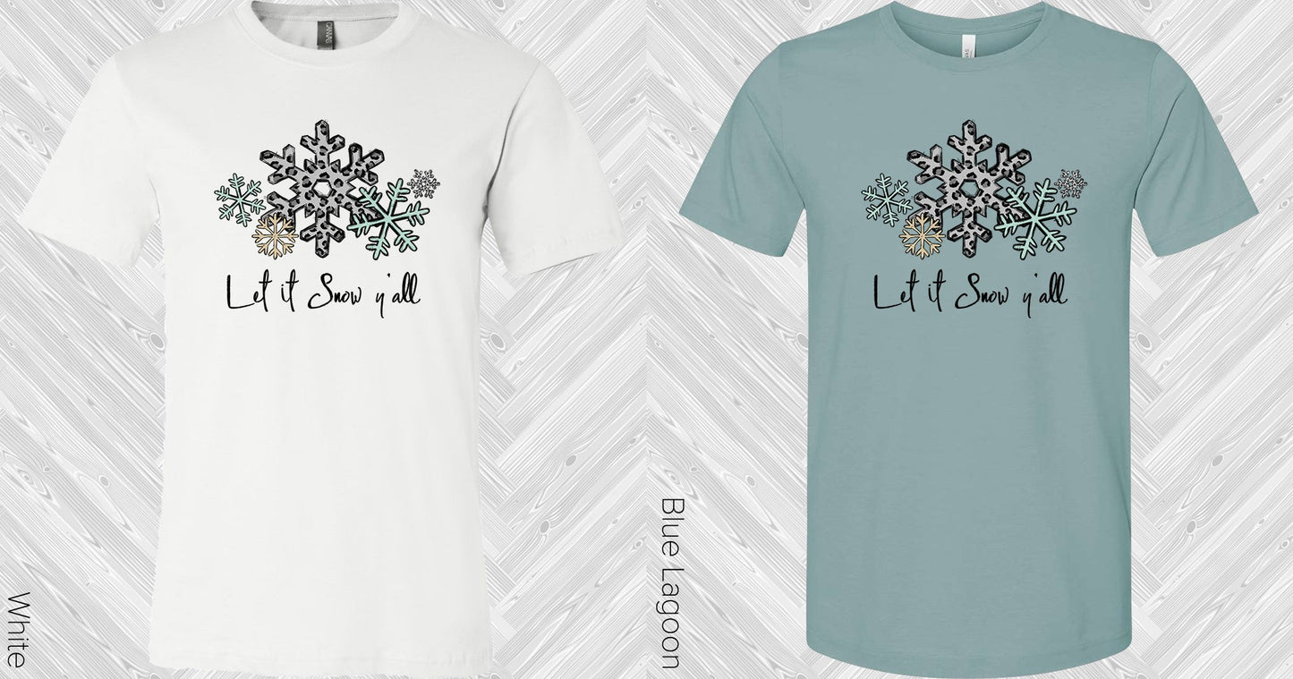 Let It Snow Yall Graphic Tee Graphic Tee