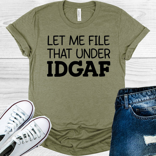 Let Me File That Under Idgaf Graphic Tee Graphic Tee