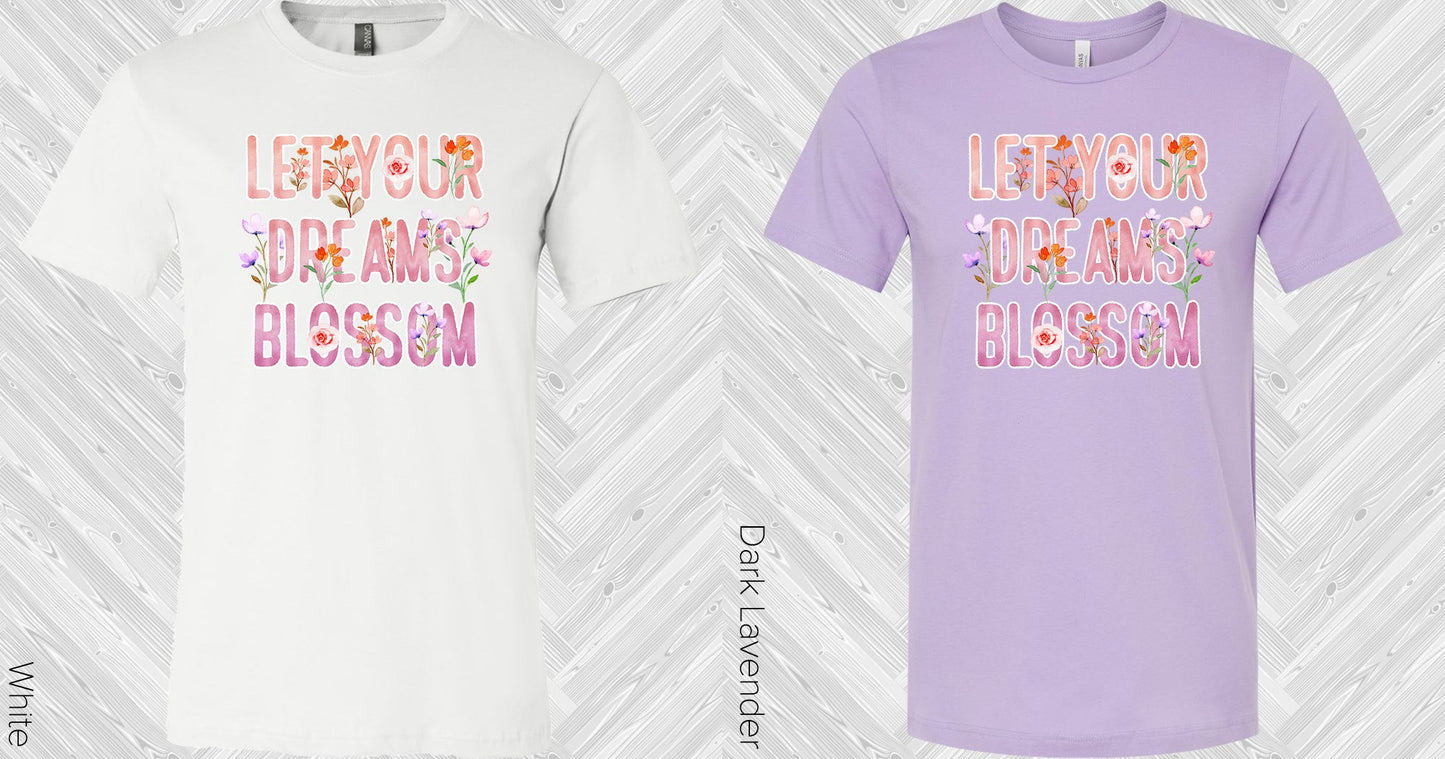 Let Your Dreams Blossom Graphic Tee Graphic Tee