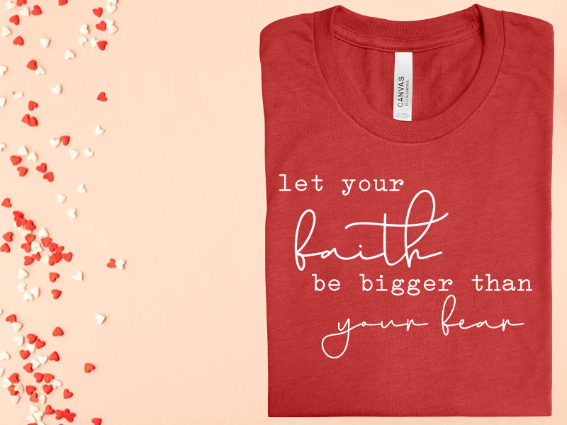 Let Your Faith Be Bigger Than Fear Graphic Tee Graphic Tee