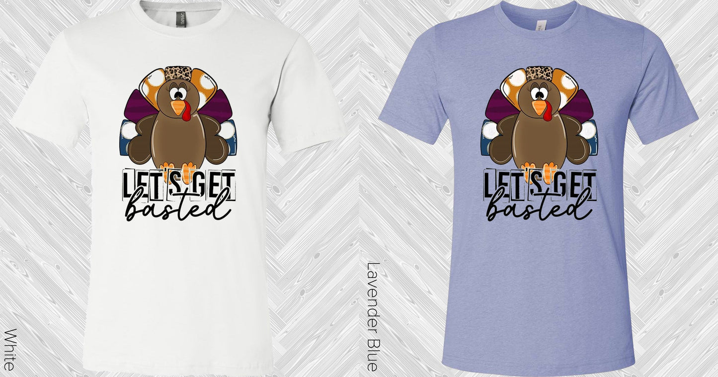 Lets Get Basted Graphic Tee Graphic Tee