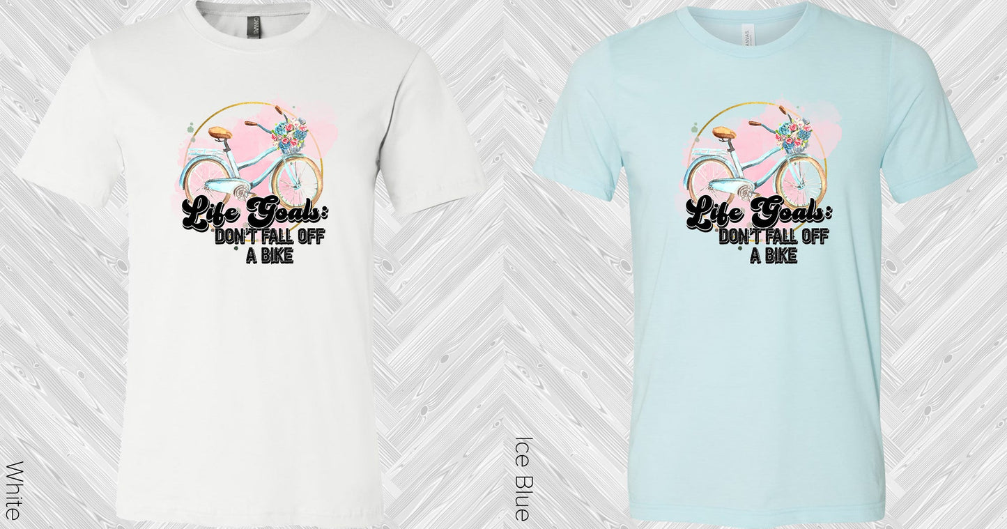 Life Goals Dont Fall Off A Bike Graphic Tee Graphic Tee