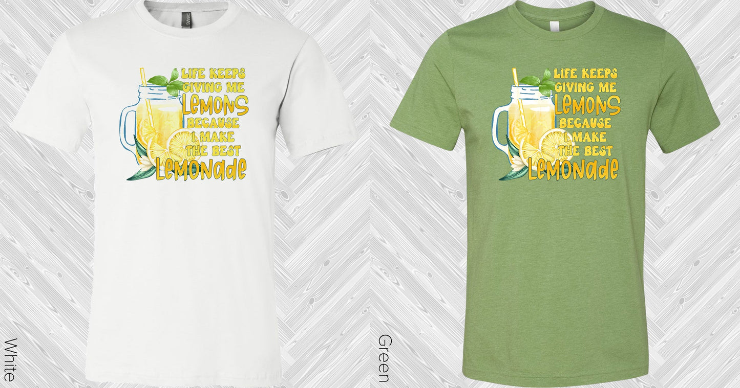 Life Keeps Giving Me Lemons Because I Make The Best Lemonade Graphic Tee Graphic Tee