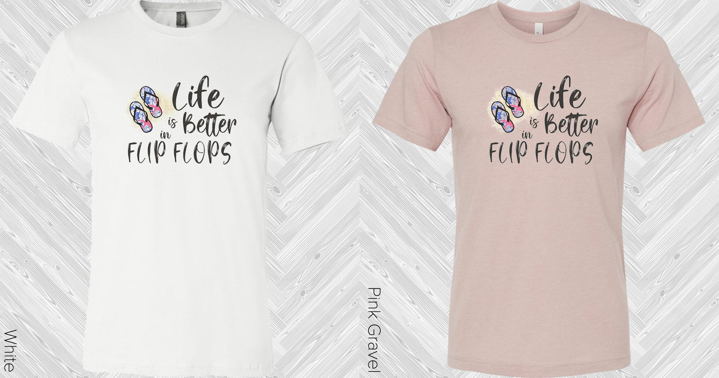 Life Is Better In Flip Flops Graphic Tee Graphic Tee