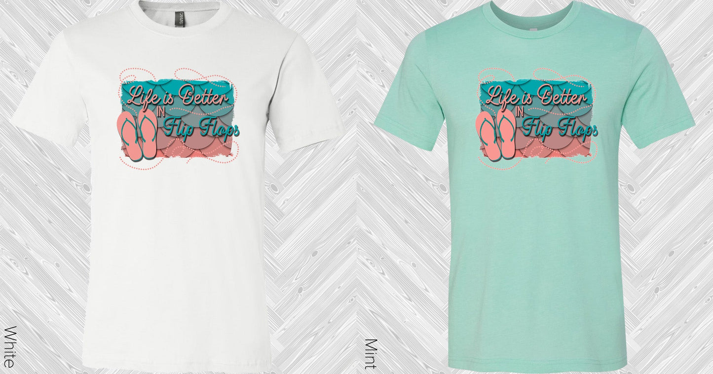 Life Is Better In Flip Flops Graphic Tee Graphic Tee