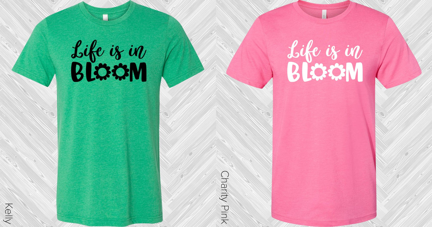 Life Is In Bloom Graphic Tee Graphic Tee