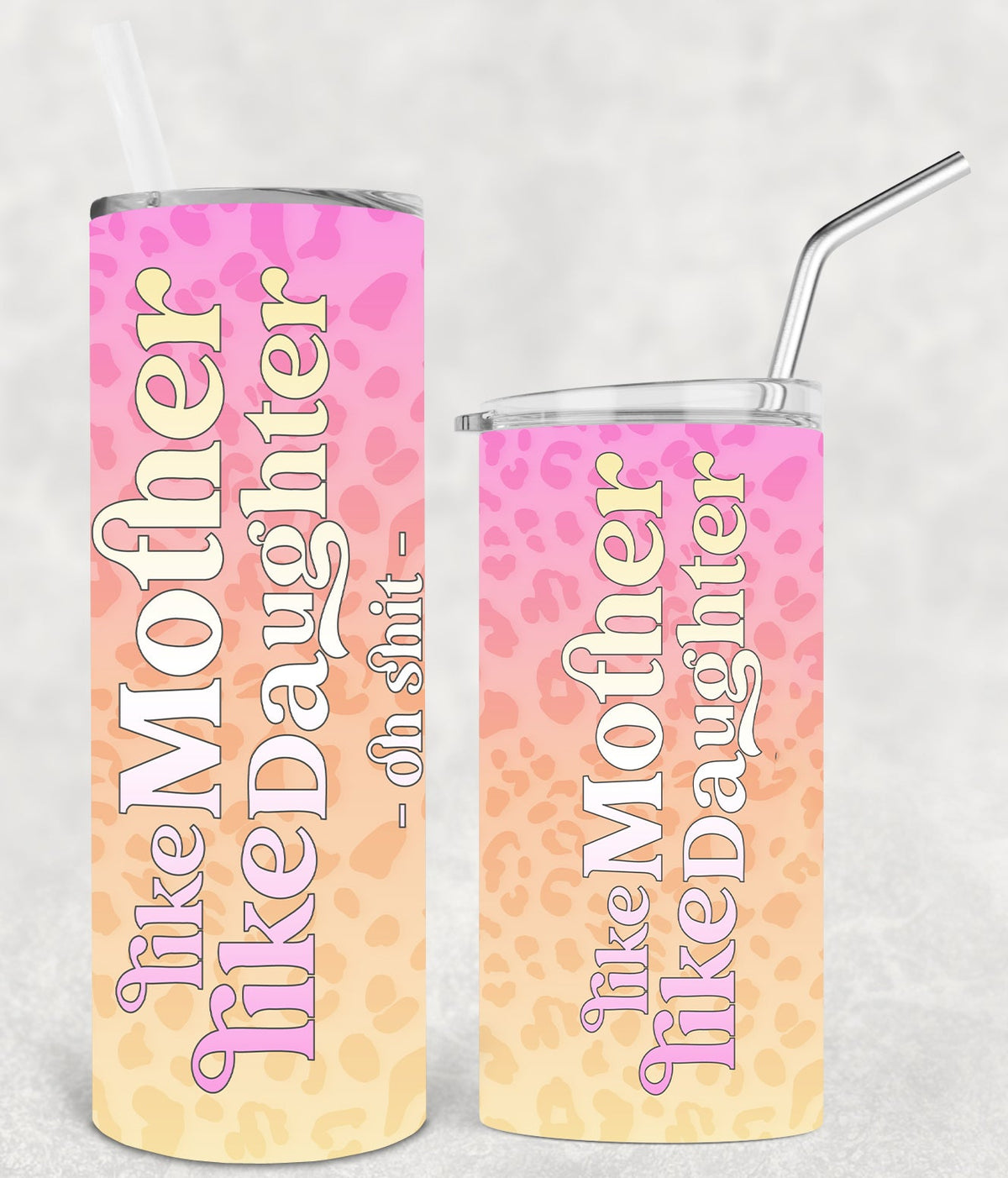 Like Mother Daughter 20 Oz Skinny Tumbler