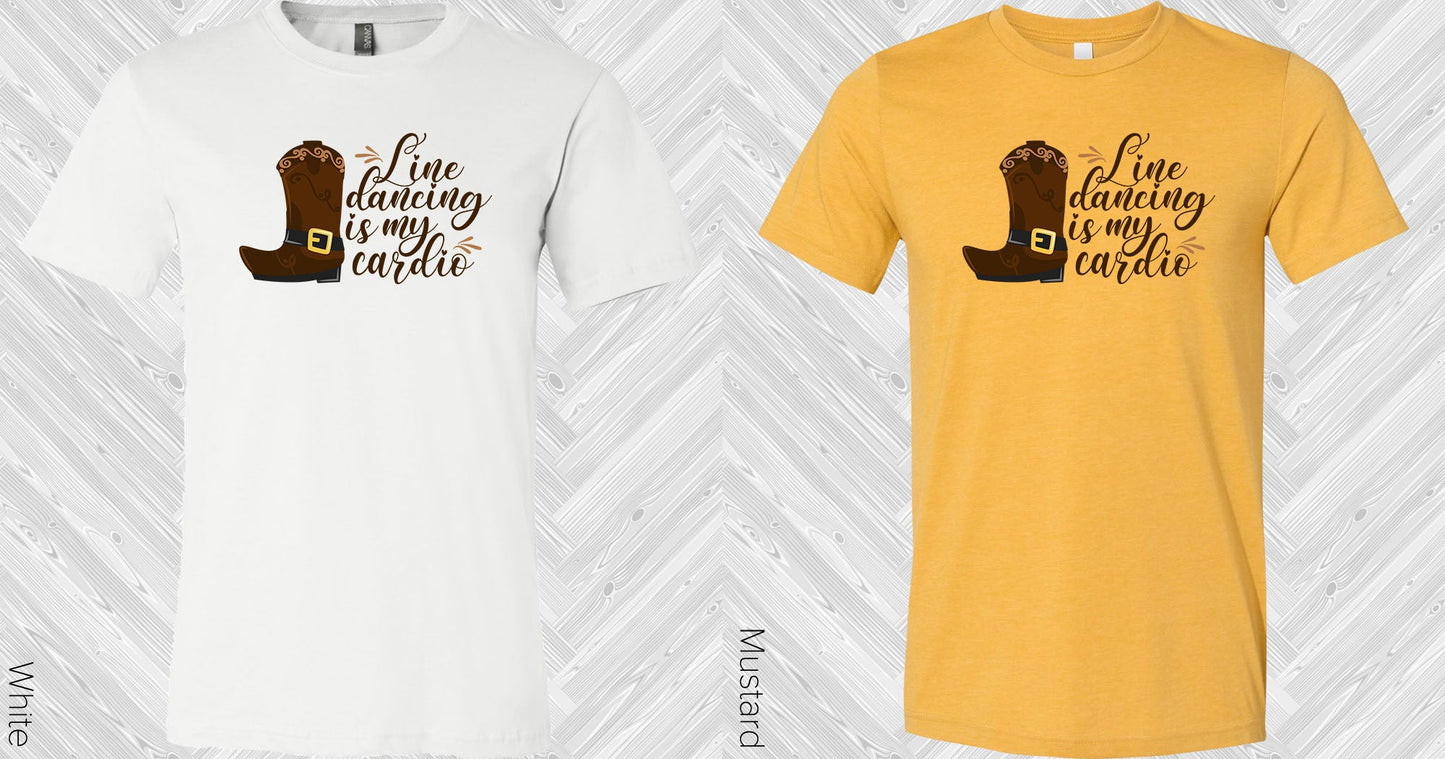Line Dancing Is My Cardio Graphic Tee Graphic Tee