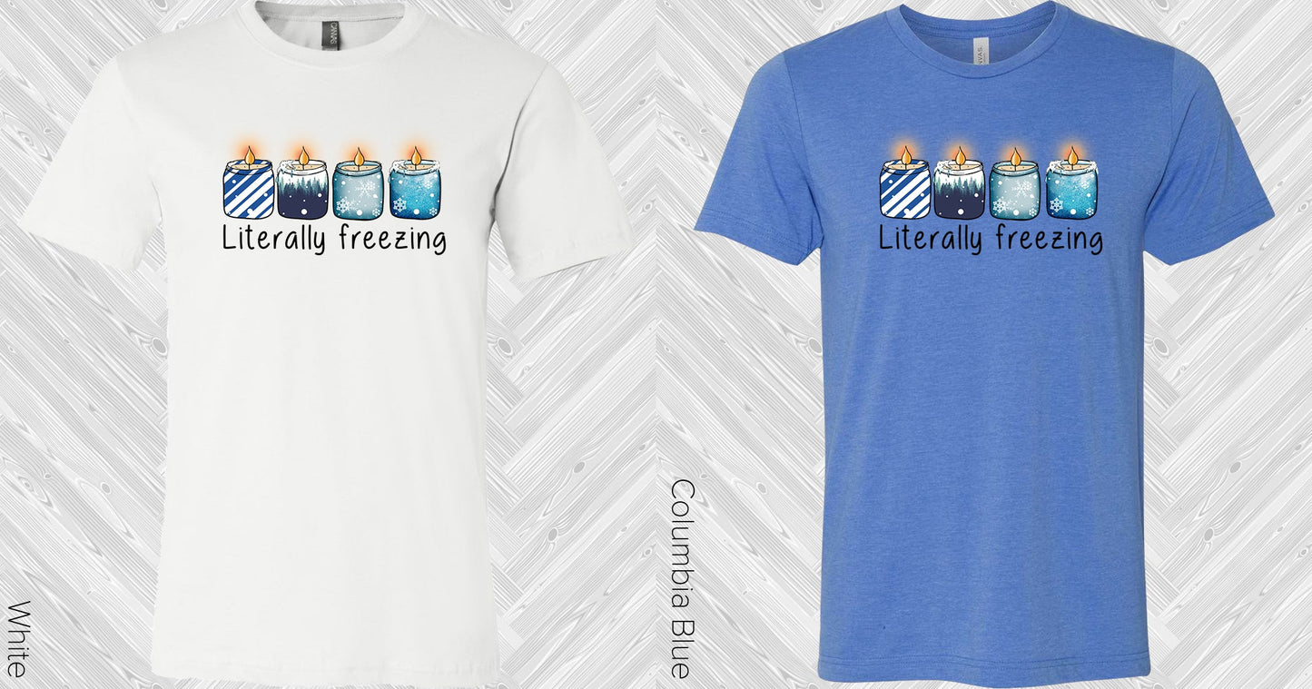 Literally Freezing Graphic Tee Graphic Tee