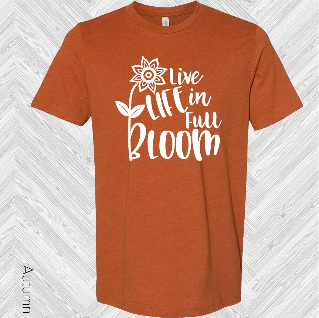 Live Life In Full Bloom Graphic Tee Graphic Tee