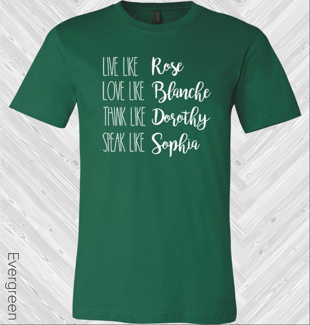 Live Like Rose Love Blanche Think Dorothy Speak Sophia Graphic Tee Graphic Tee