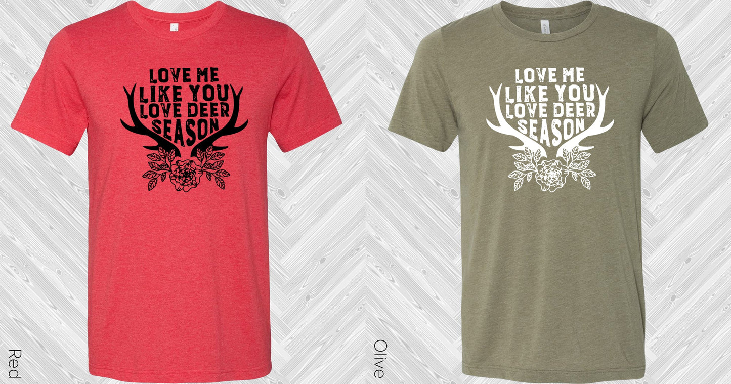 Love Me Like You Deer Season Graphic Tee Graphic Tee