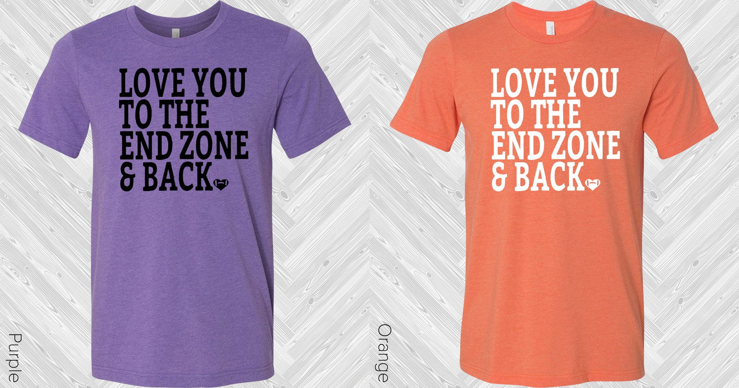 Love You To The End Zone And Back Graphic Tee Graphic Tee