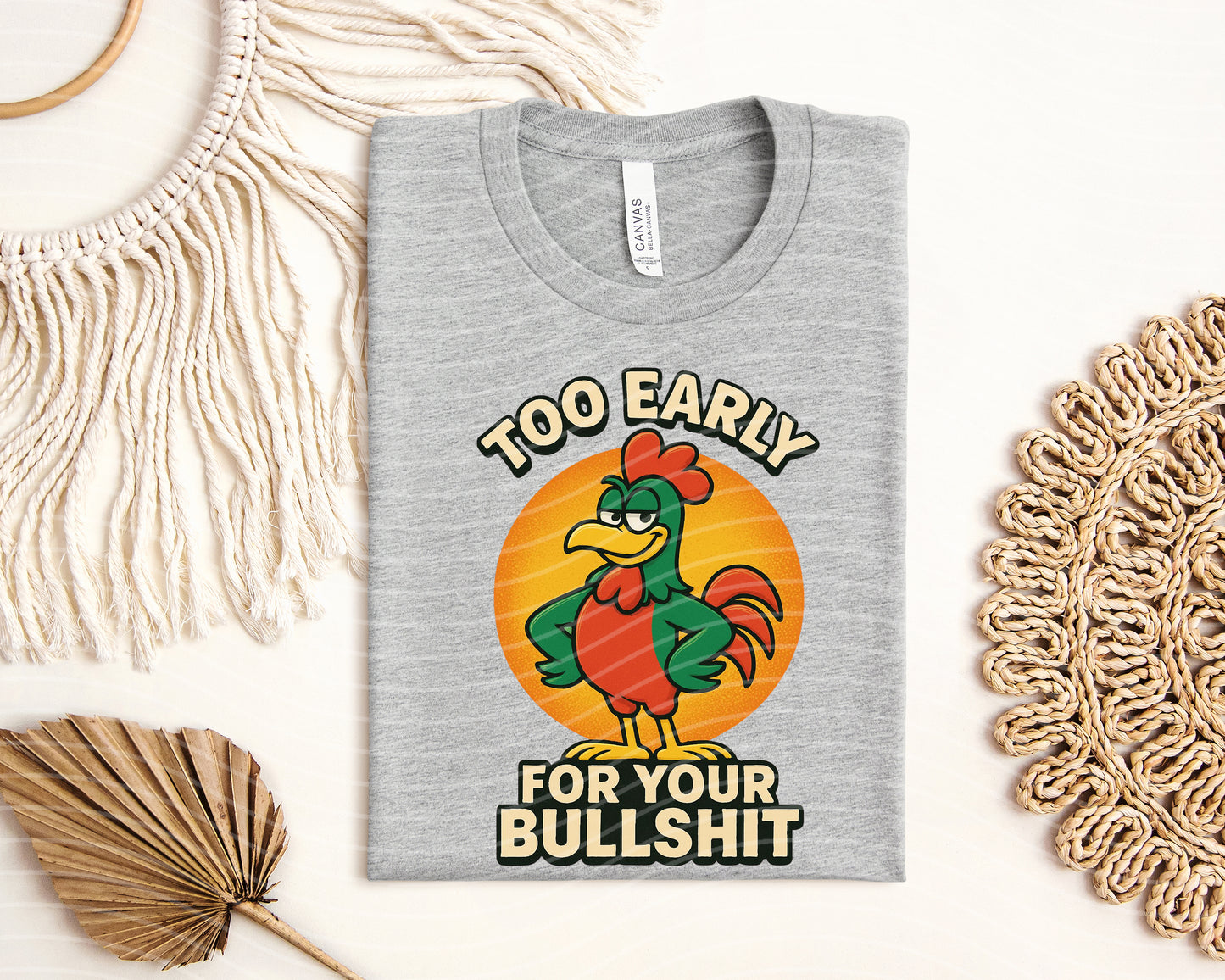 Too Early for Your Bullsh** Graphic Tee