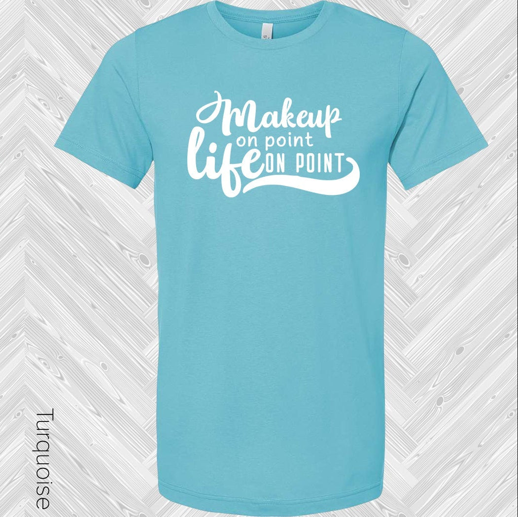 Makeup On Point Life Graphic Tee Graphic Tee
