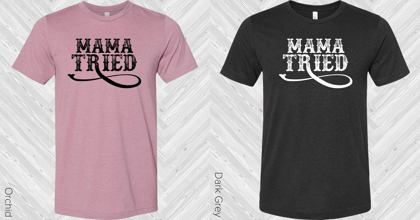 Mama Tried Graphic Tee Graphic Tee
