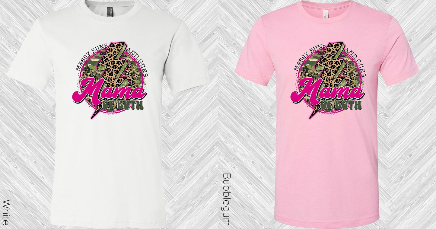 Messy Buns And Guns Mama Of Both Graphic Tee Graphic Tee