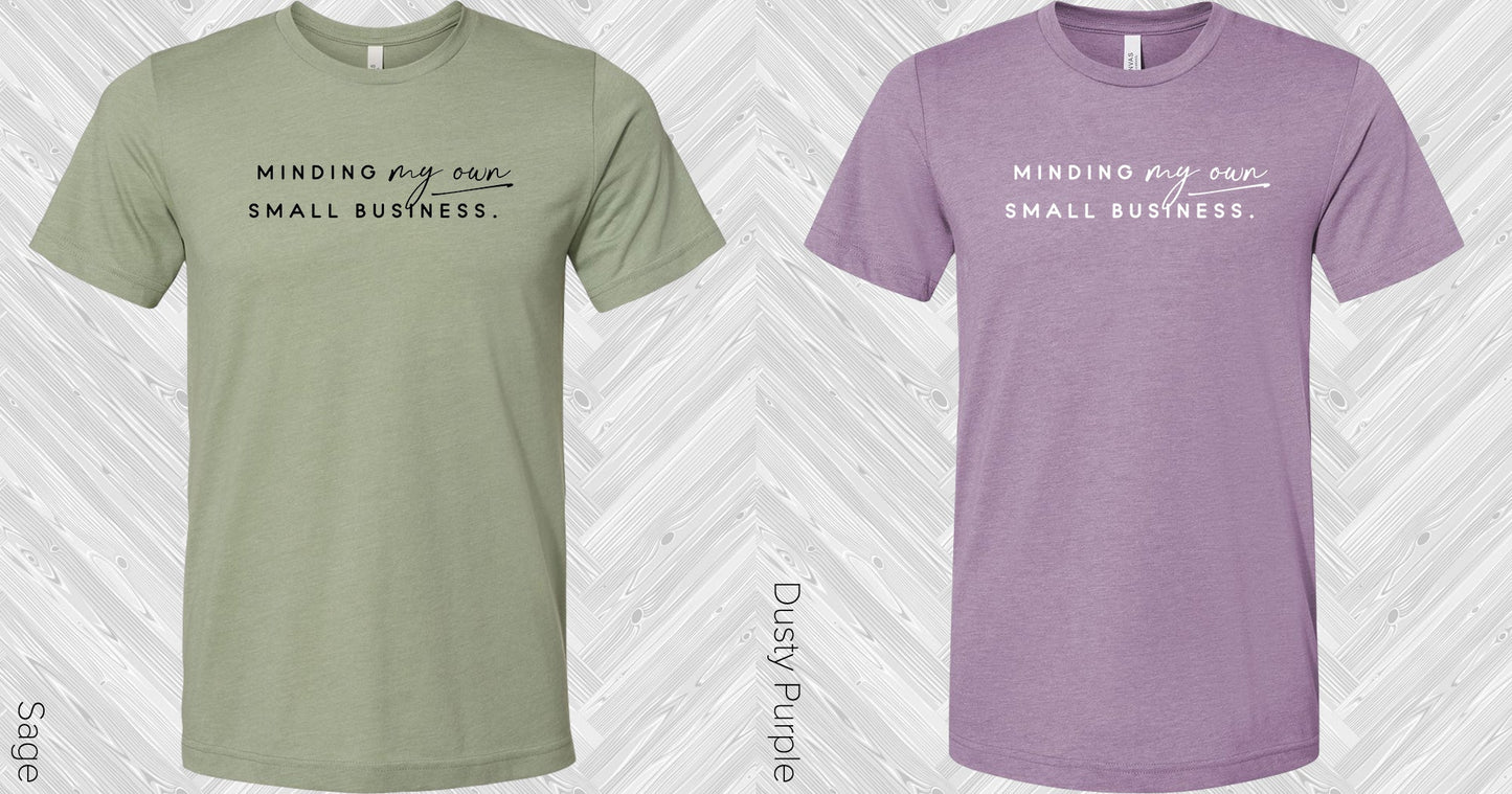 Minding My Own Small Business Graphic Tee Graphic Tee