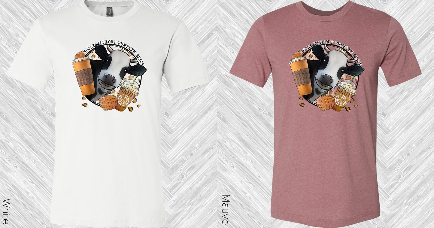 Moody Without Pumpkin Spice Graphic Tee Graphic Tee