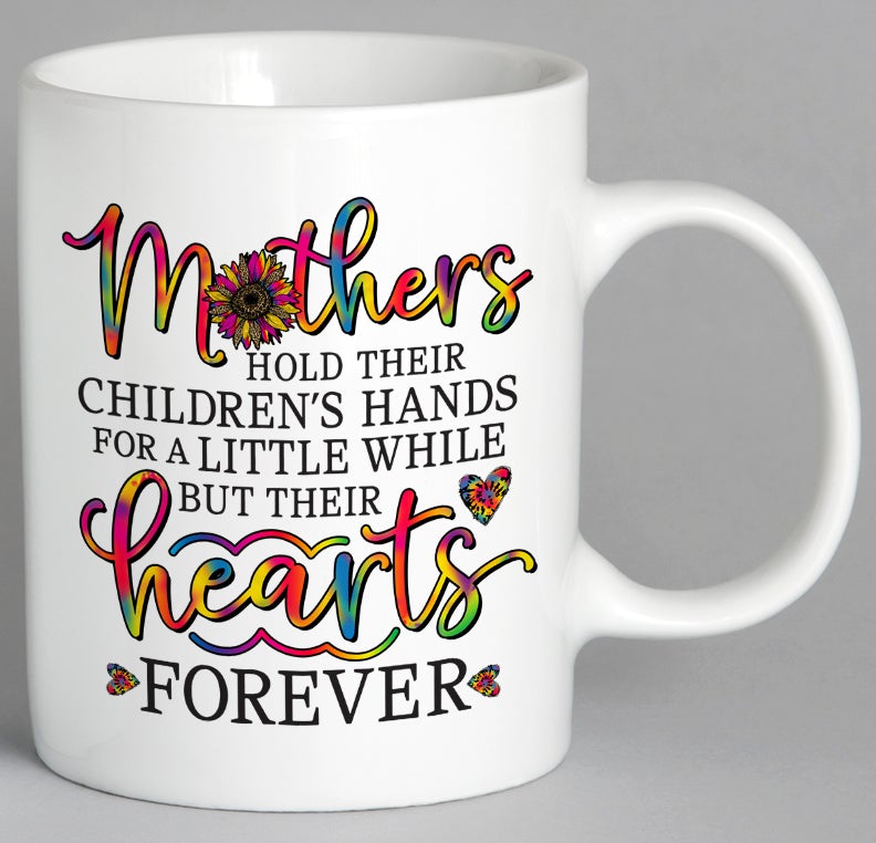 Mothers Hold Their Childrens Hands For A Little While Mug Coffee