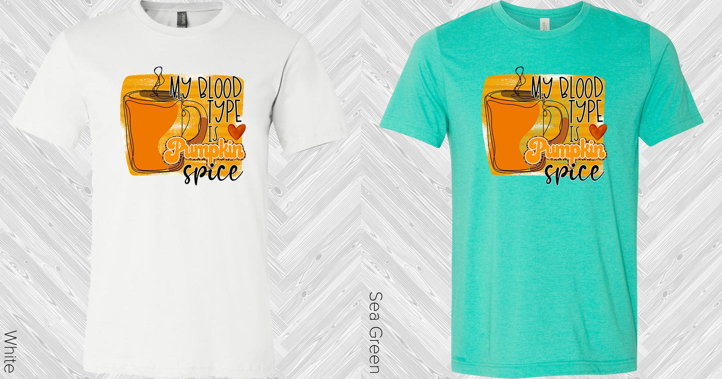 My Blood Type Is Pumpkin Spice Graphic Tee Graphic Tee