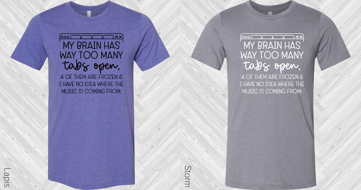 My Brain Has Way Too Many Tabs Open Graphic Tee Graphic Tee