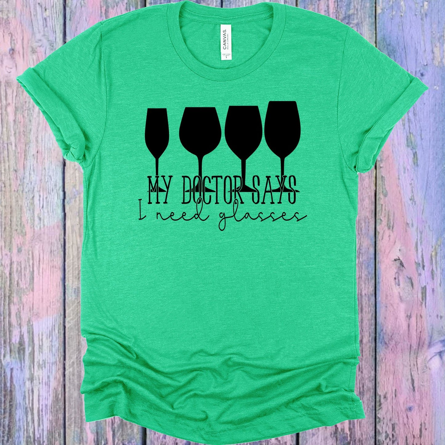 My Doctor Says I Need Glasses Graphic Tee Graphic Tee