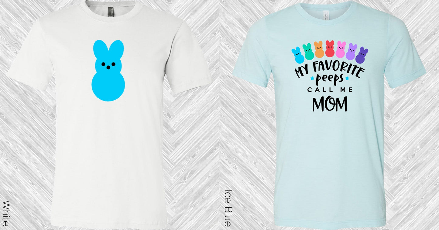 My Favorite Peeps Call Me Mom Graphic Tee Graphic Tee