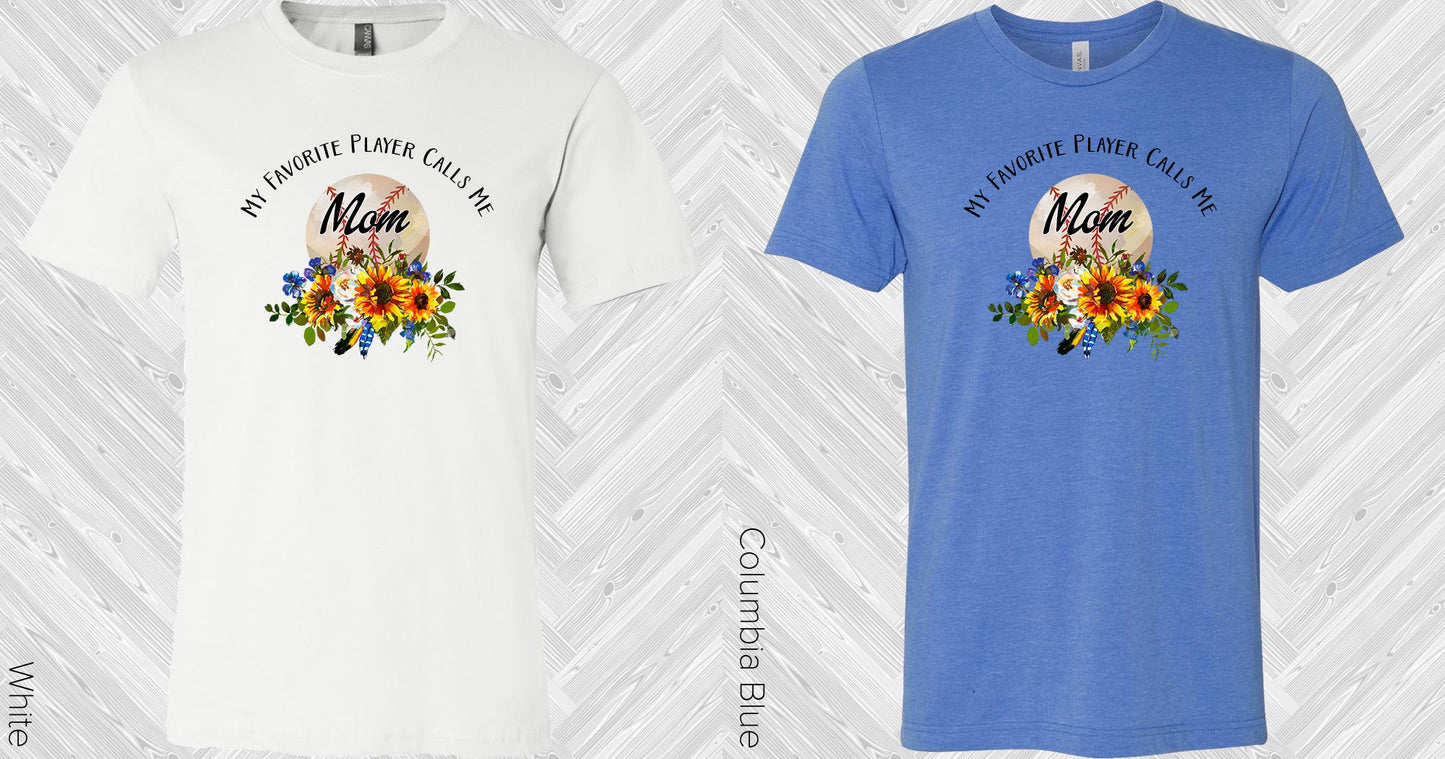 My Favorite Player Calls Me Mom Baseball Graphic Tee Graphic Tee