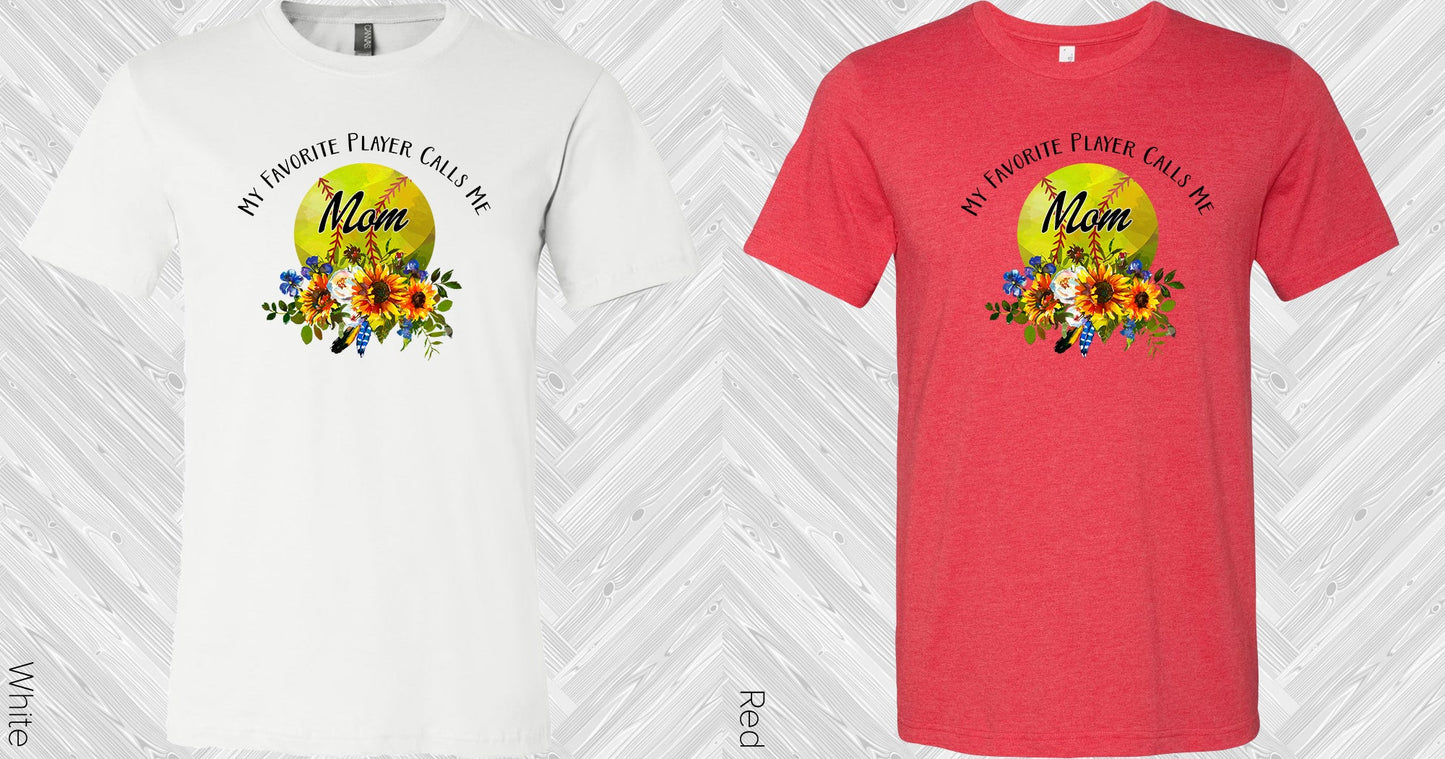 My Favorite Player Calls Me Mom Softball Graphic Tee Graphic Tee