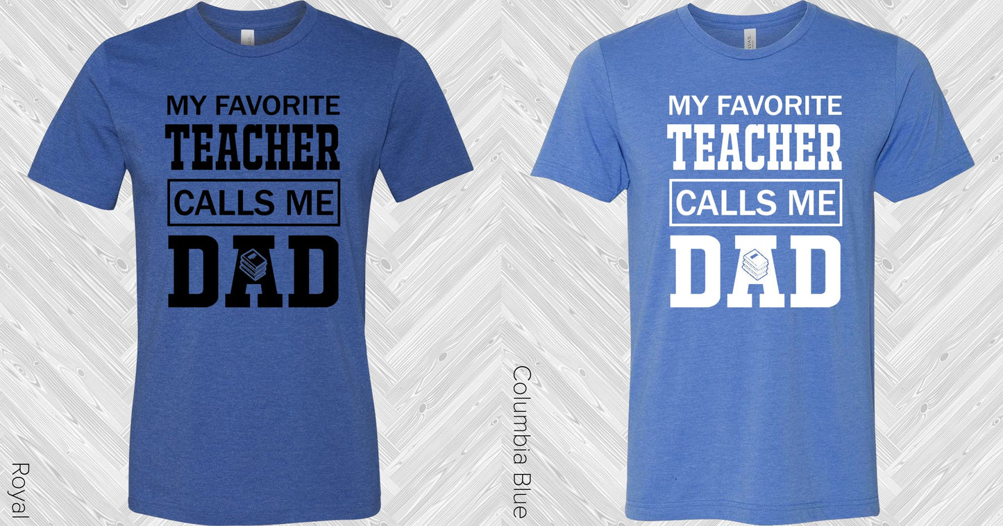 My Favorite Teacher Calls Me Dad Graphic Tee Graphic Tee