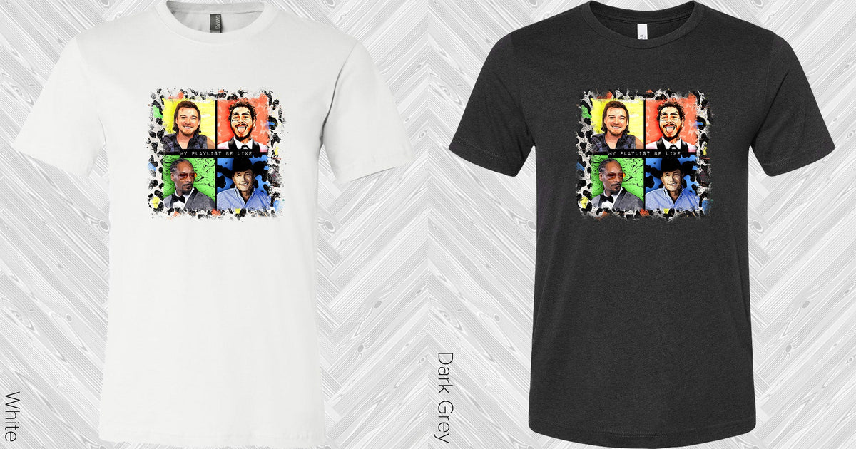 My Playlist Be Like Graphic Tee Graphic Tee