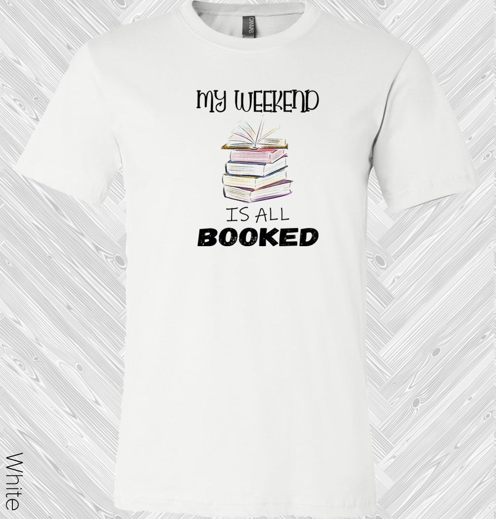 My Weekend Is All Booked Graphic Tee Graphic Tee