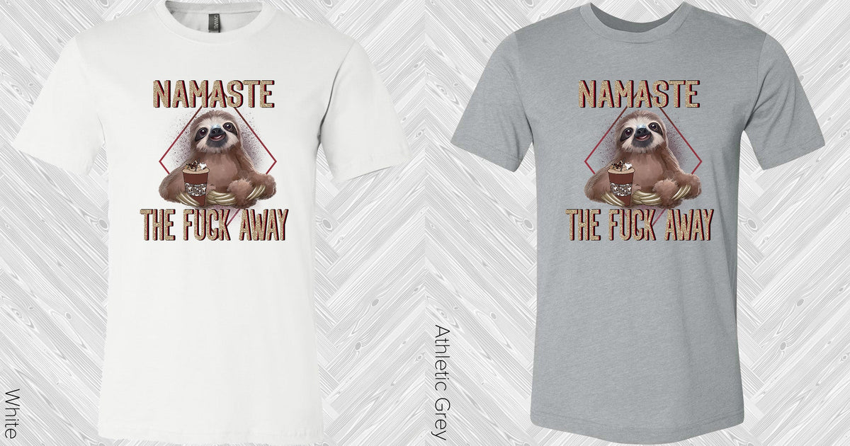 Namaste The F*** Away Graphic Tee Graphic Tee