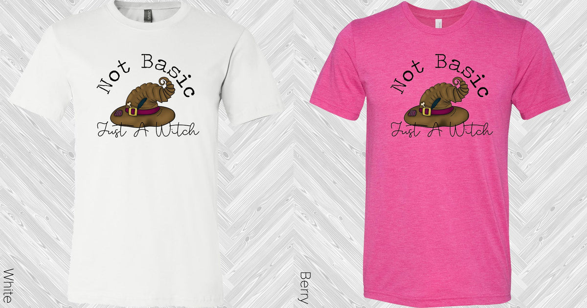 Not Basic Just A Witch Graphic Tee Graphic Tee