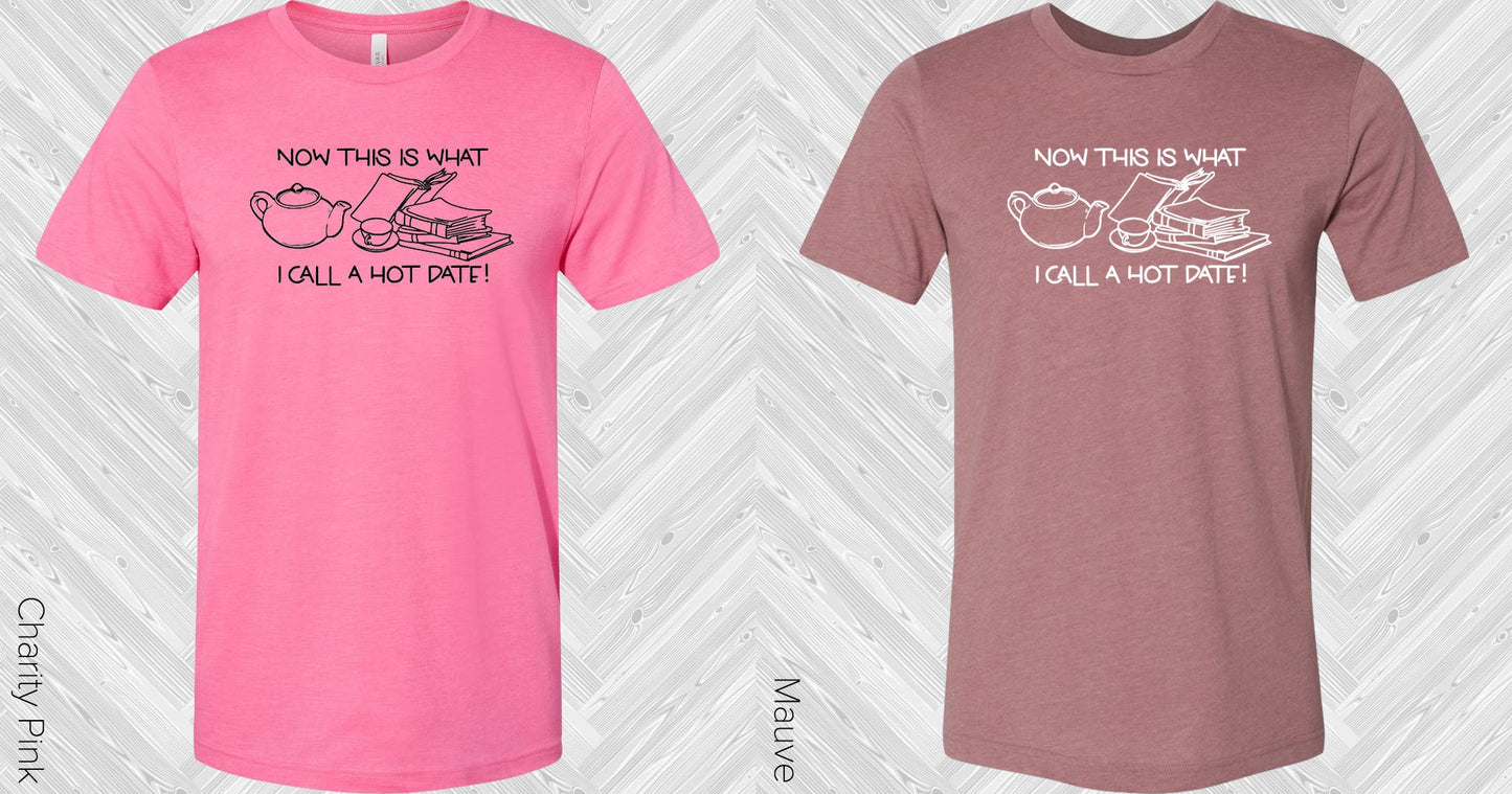 Now This Is What I Call A Hot Date Graphic Tee Graphic Tee