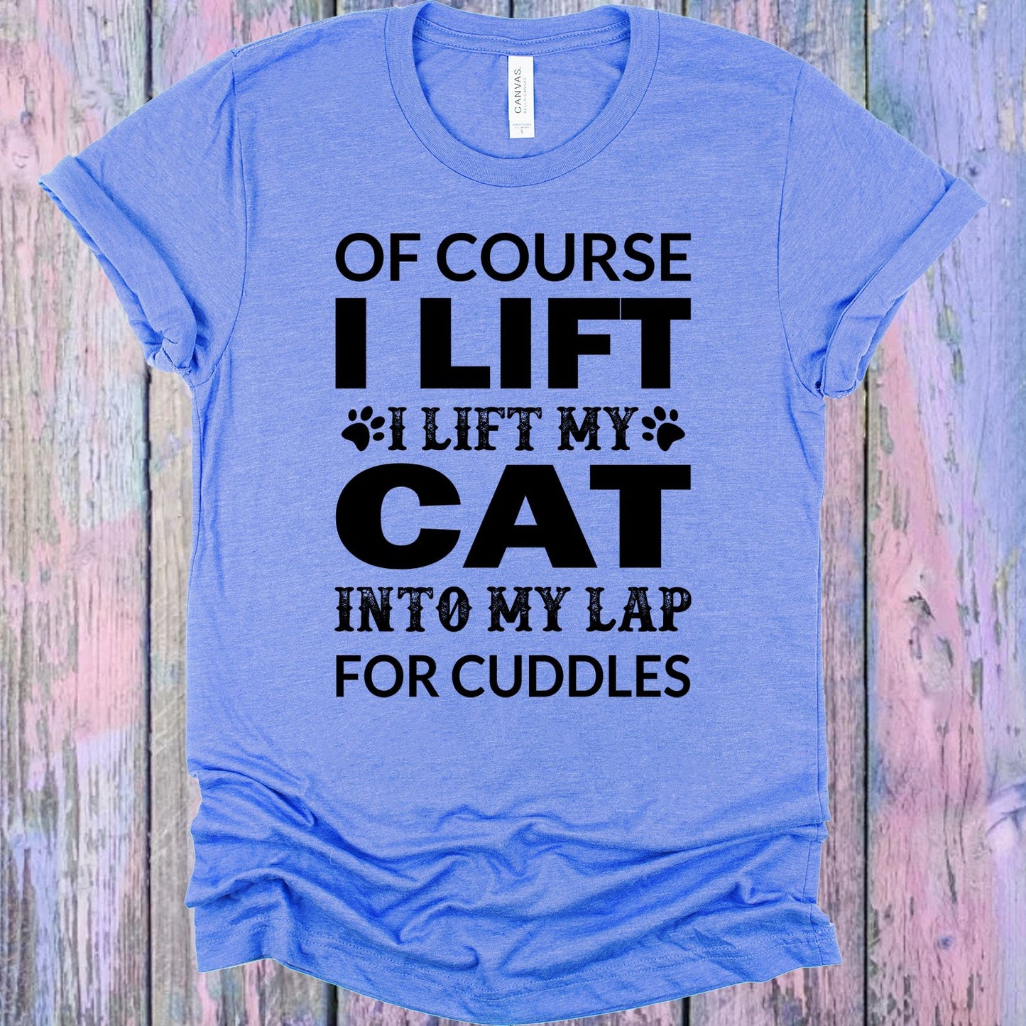 Of Course I Lift Graphic Tee Graphic Tee