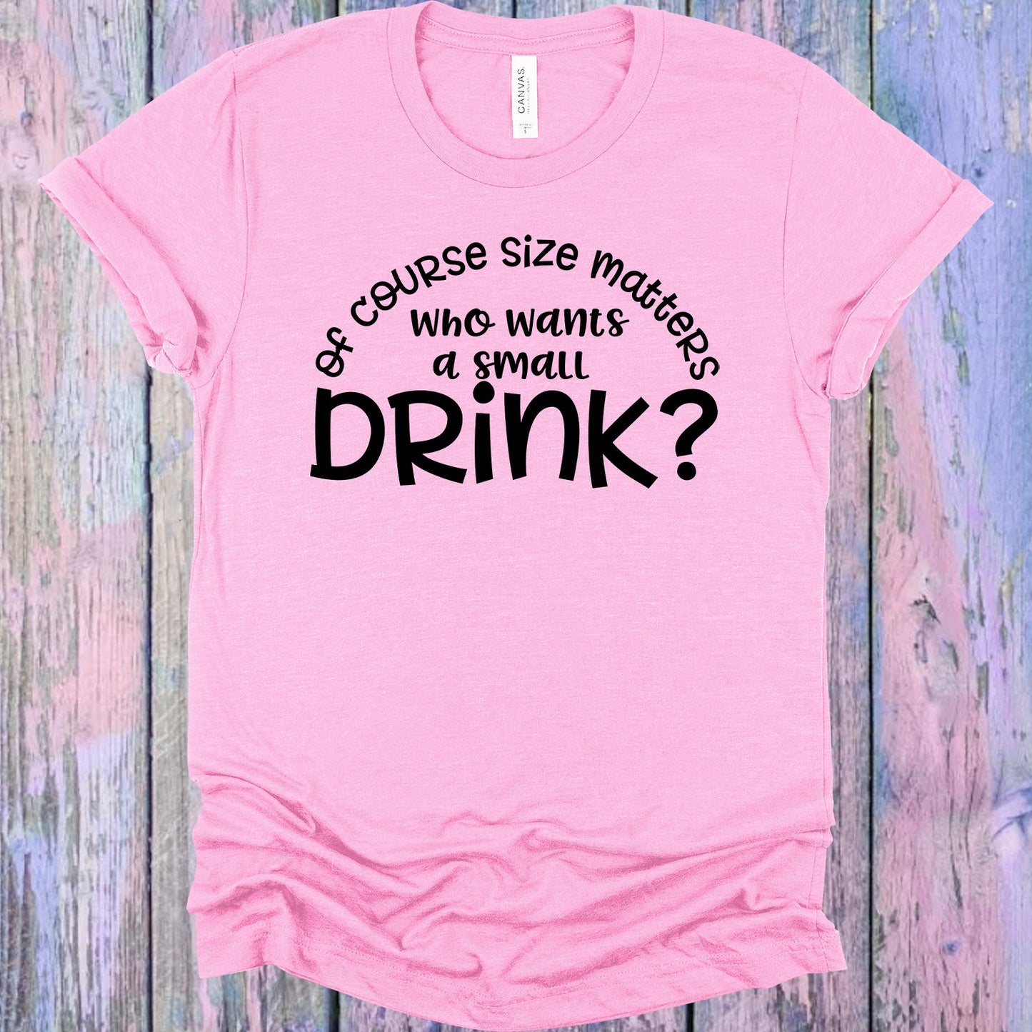 Of Course Size Matters Graphic Tee Graphic Tee