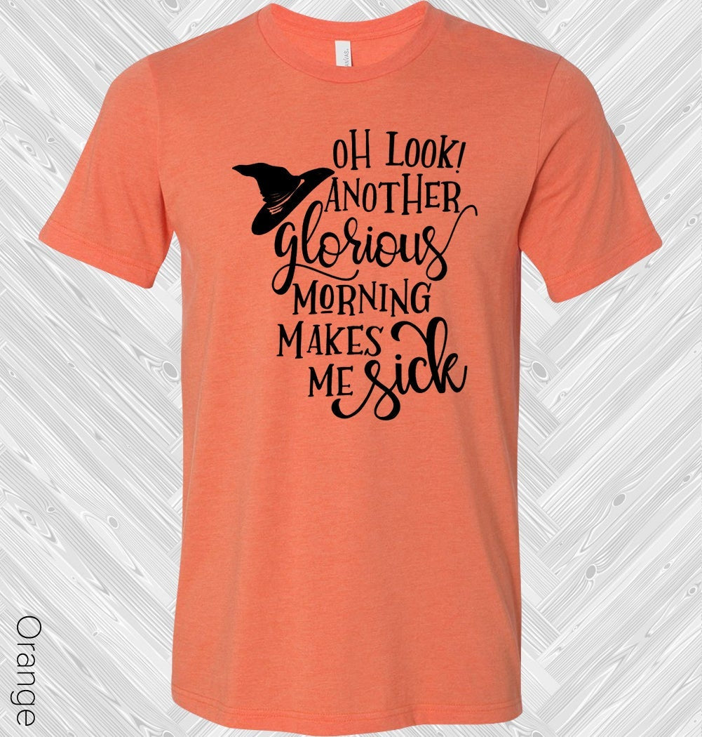 Oh Look Another Glorious Morning Graphic Tee Graphic Tee