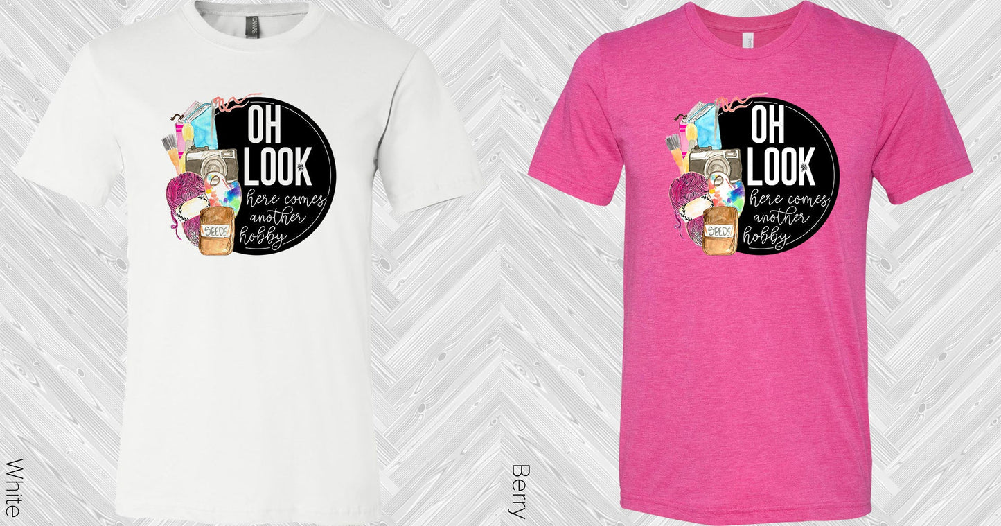 Oh Look Here Comes Another Hobby Graphic Tee Graphic Tee