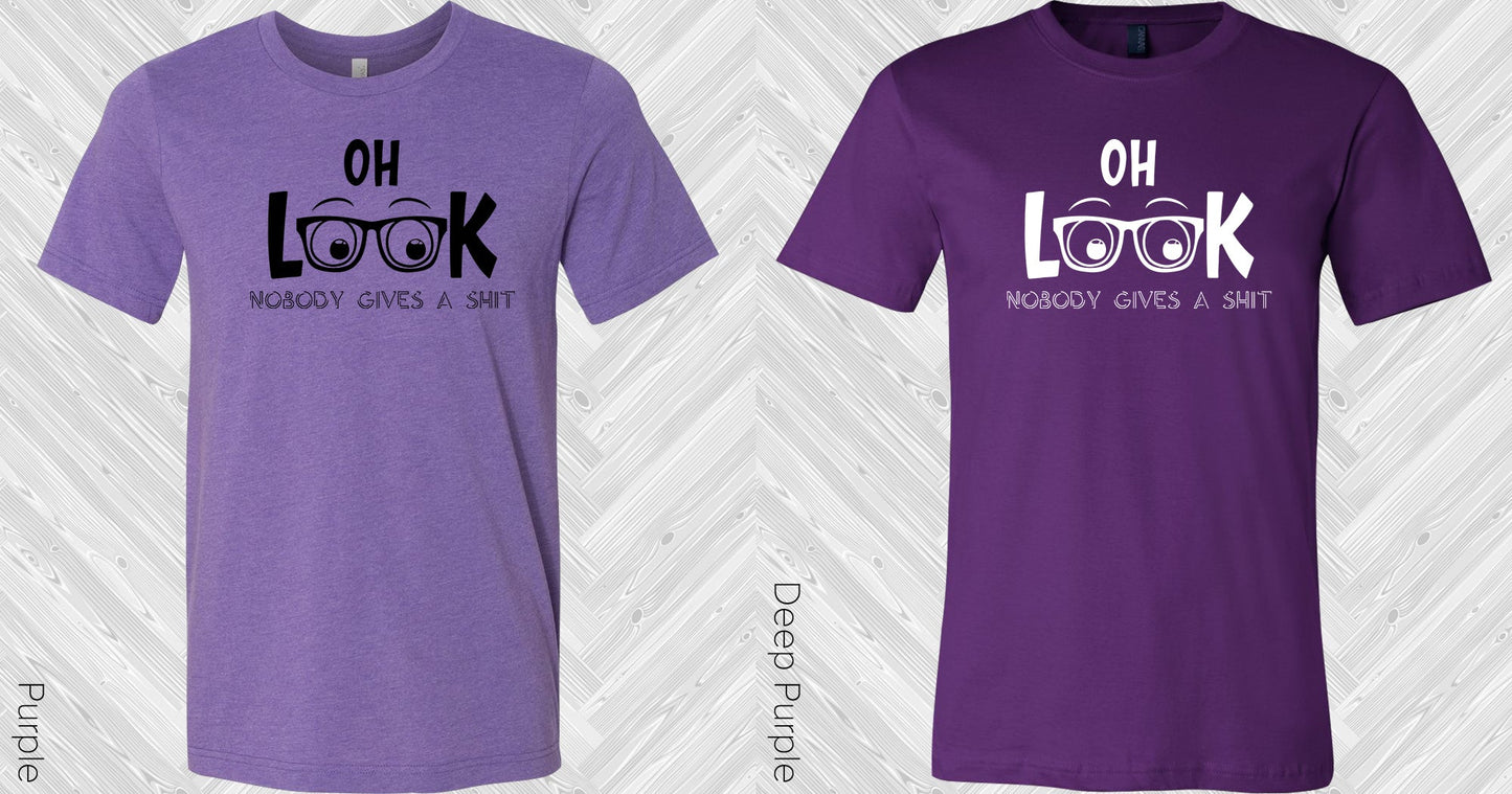 Oh Look Nobody Gives A Shit Graphic Tee Graphic Tee